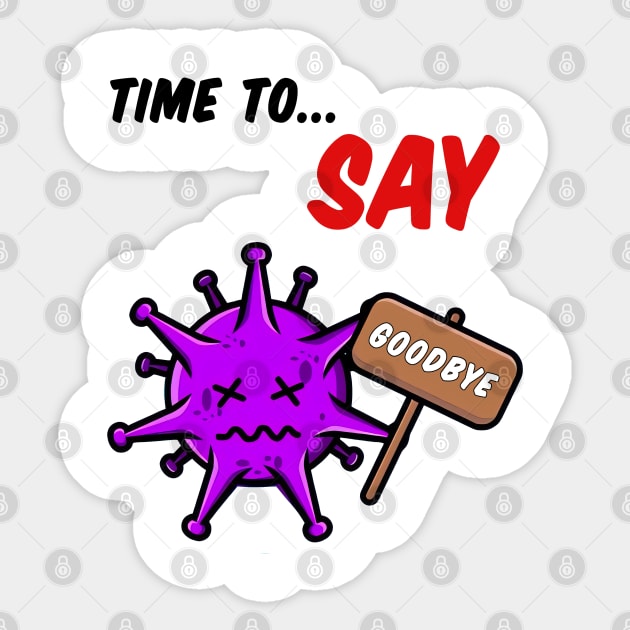 TIME TO SAY GOODBYE BY CORONAVIRUS Sticker by Greater Maddocks Studio